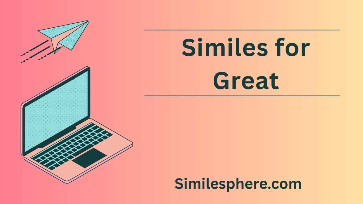 101+ Similes for Great: Boost Your Writing Instantly
