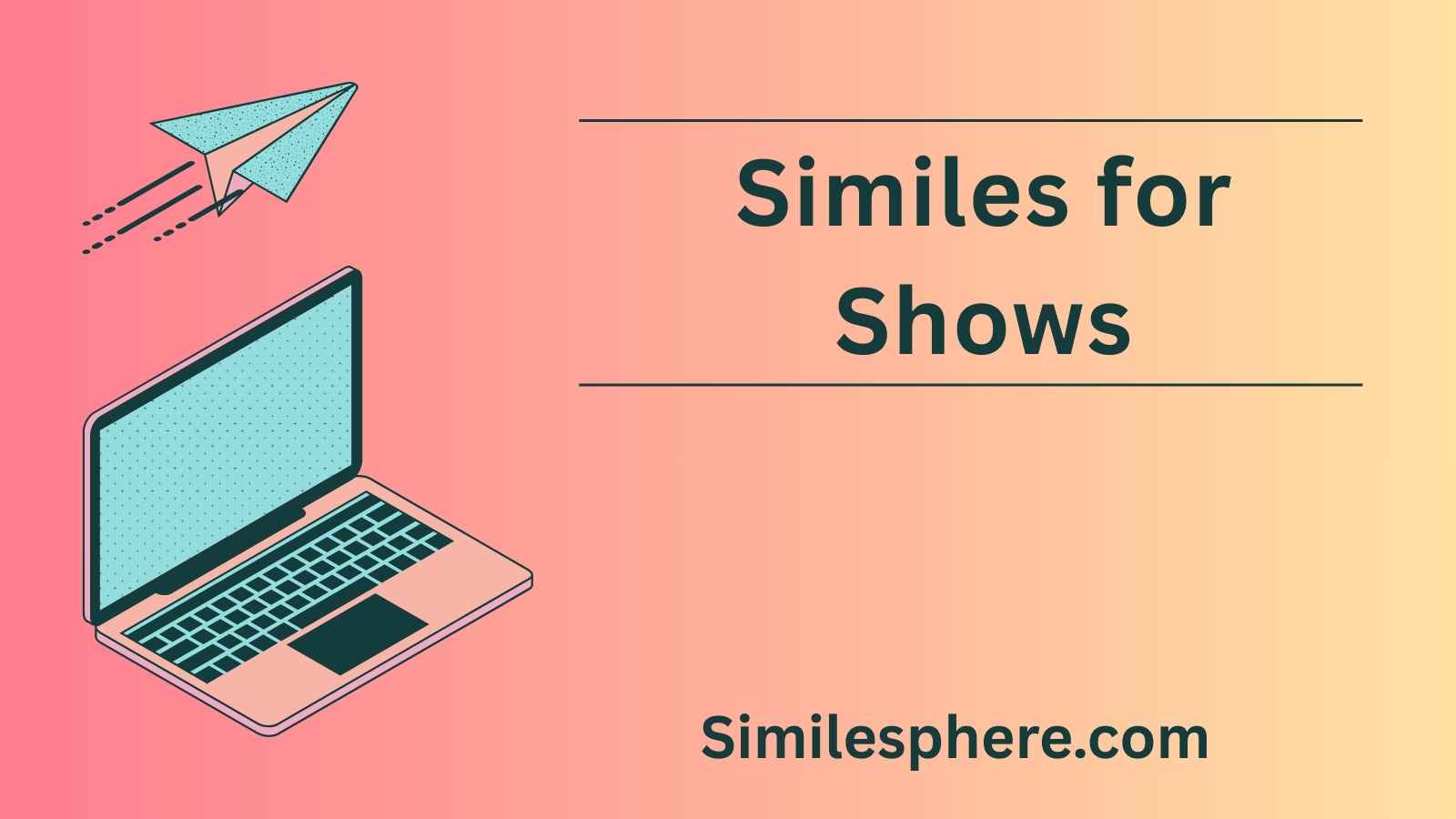 Similes for Shows