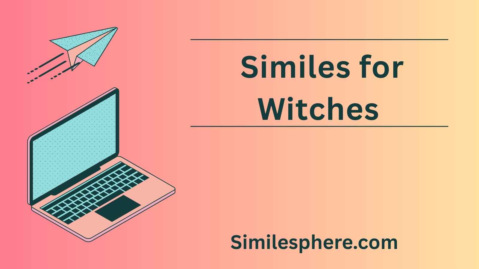 300+ Similes for Witches (With Meanings, Examples & Practice)