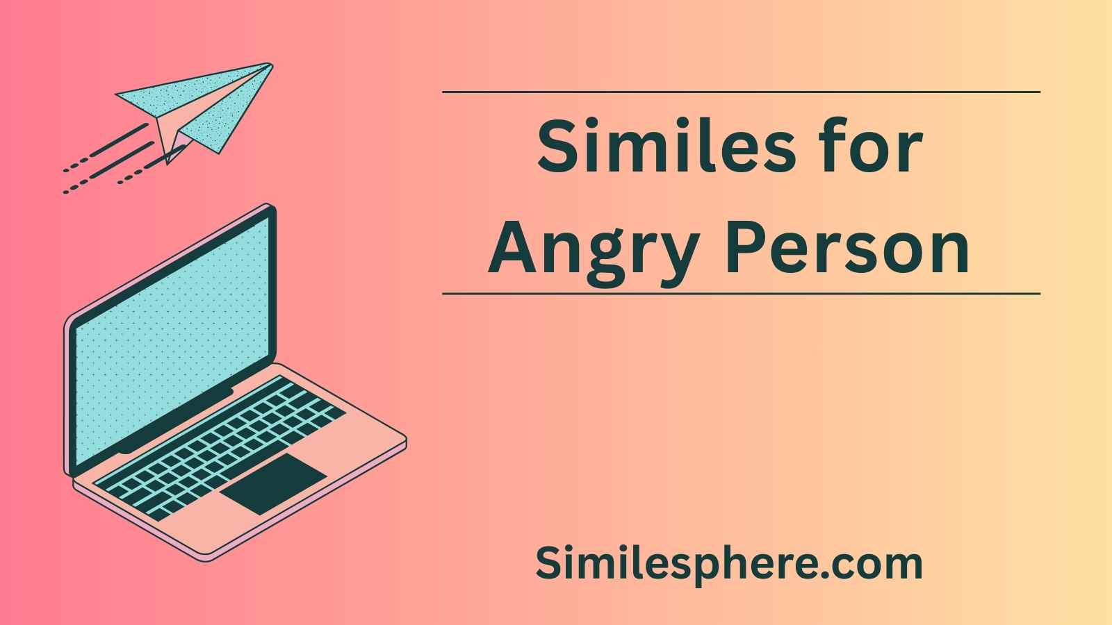 Similes for Angry Person